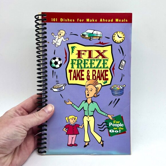 Fix Freeze Take & Bake Cookbook Spiral Bound 101 Dishes For Make Ahead Meals - Picture 1 of 8